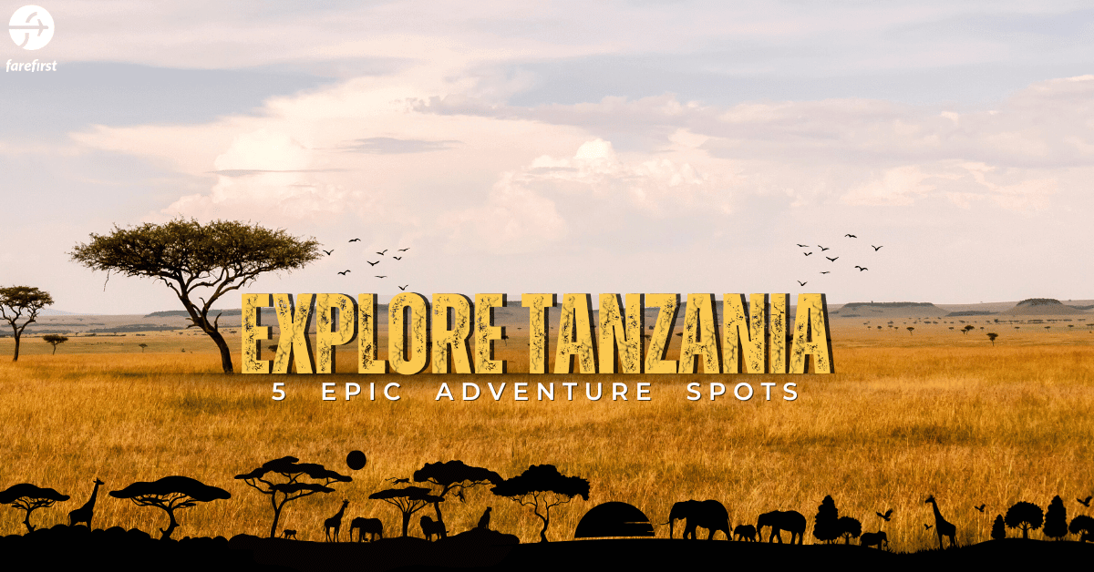 Explore Tanzania: 5 Epic Adventure Spots