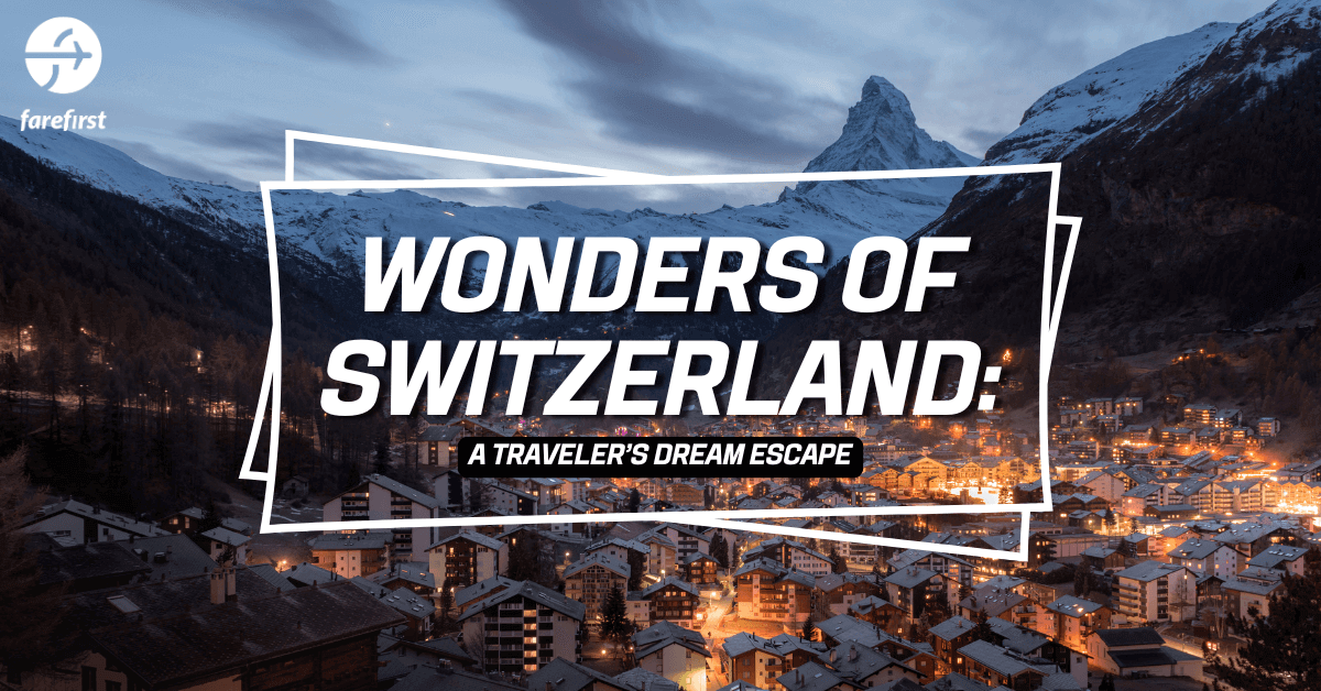 Wonders of Switzerland: A Traveler’s Dream Escape